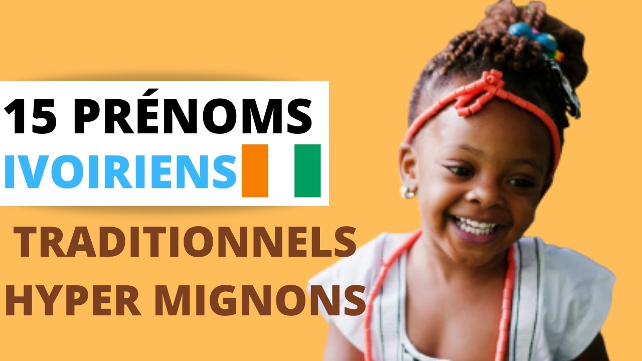 PRENOM IVOIRIEN, PRÉNOM AFRICAIN POUR BÉBÉ - 15 beaux prénoms ivoiriens traditionnels pour bébé