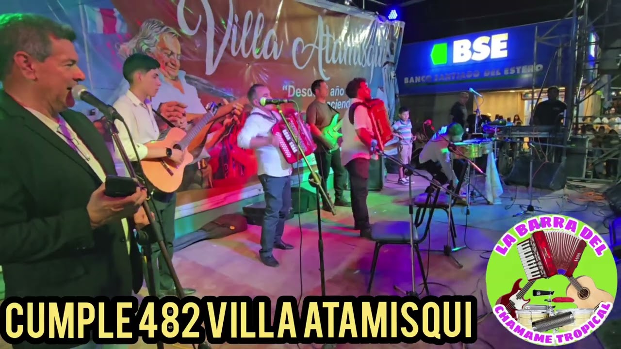 LA BARRA DEL CHAMAMÉ TROPICAL                  CUMPLE 482 DE VILLA ATAMISQUI 