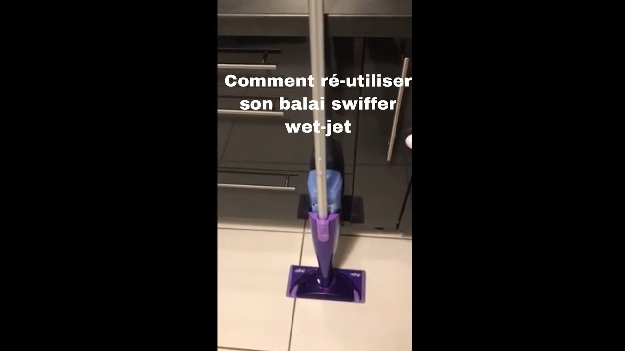 COMMENT RE-UTILISER UN BALAI SWIFFER WET-JET