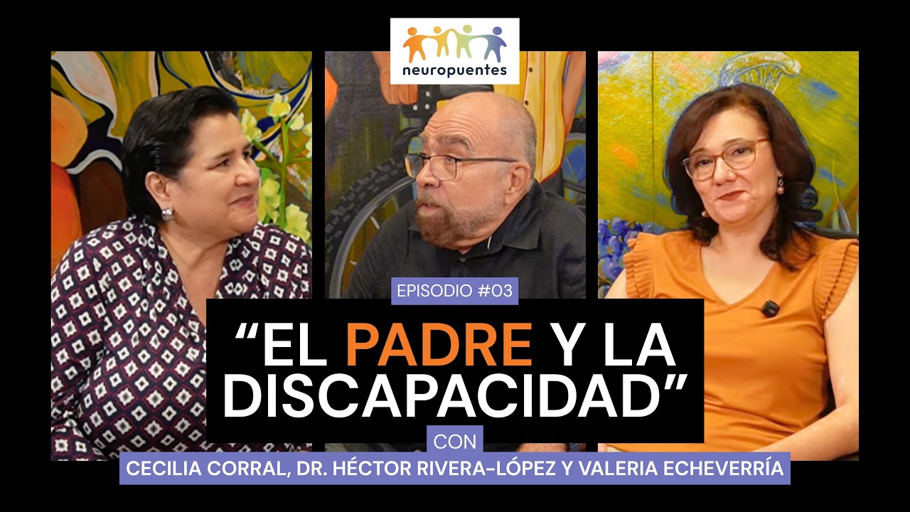 Ep. 3 El padre y la discapacidad · NEUROPUENTES PODCAST #neurodiversidad