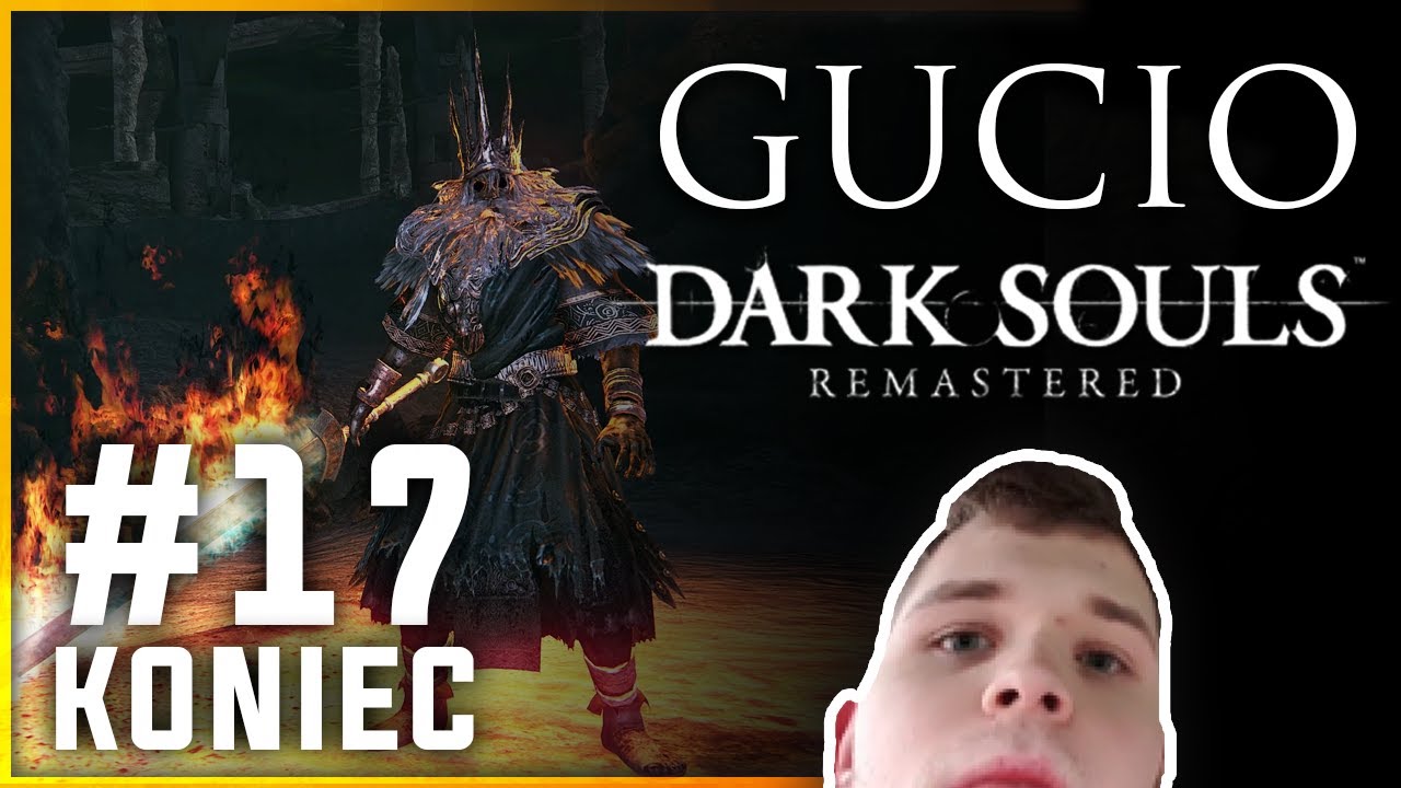 Gucio i DARK SOULS REMASTERED | CAŁY VOD #17 KONIEC