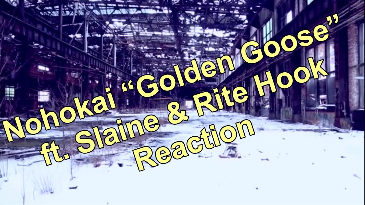 Nohokai - “ Golden Goose” ft. Slaine & Rite Hook Reaction.