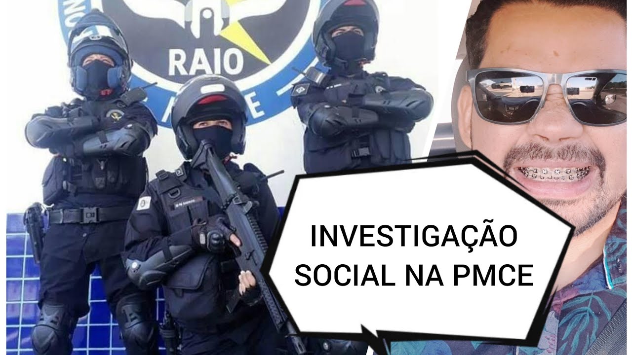 Cuidado com a INVESTIGAÇÃO SOCIAL da PMCE