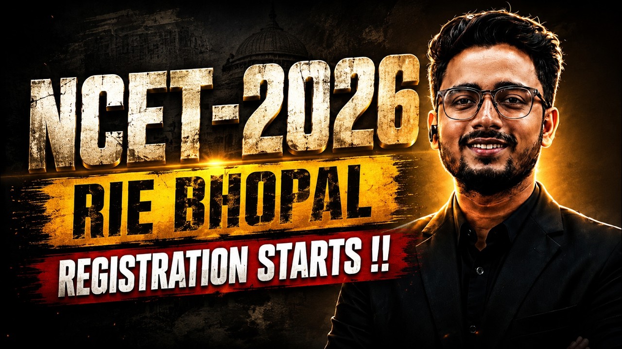NCET 2026 Registration Started  | RIE Bhopal Admission Process, Eligibility & Complete Guide