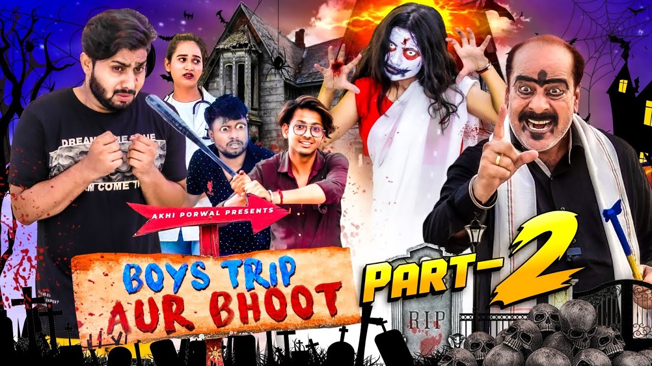 BOYS TRIP  AUR  BHOOT || BHOOT BANGLA || AKHI PORWAL||
