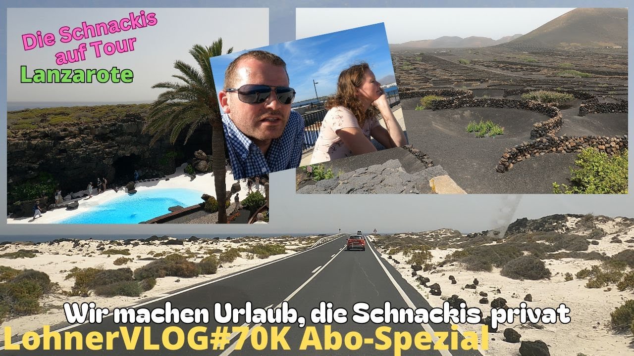 LohnerVLOG#70K Spezial I Urlaub auf Lanzarote I Sehenswürdigkeiten I Roadtrip I Kanarischen  Inseln