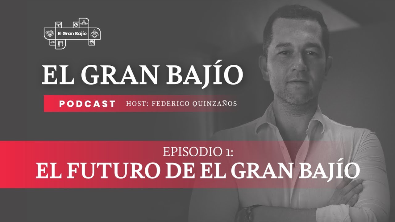 Podcast Episodio 1 - El Futuro de El Gran Bajío