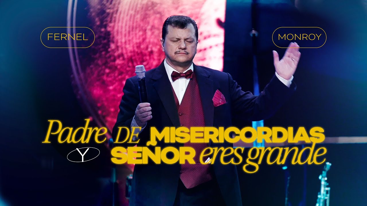 Fernel Monroy | Padre de Misericordias | Señor eres Grande | LEON DE JUDA