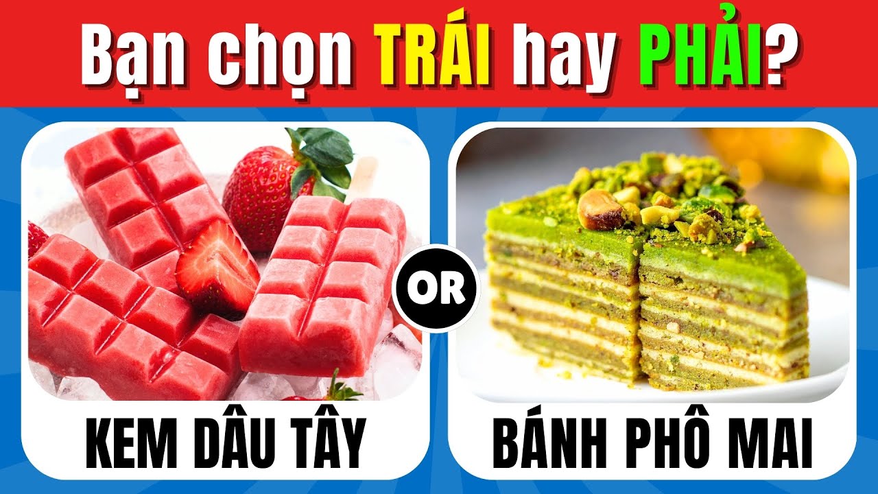 Siêu Quiz Ẩm Thực: 40 Cặp Món Ngon Đối Đầu