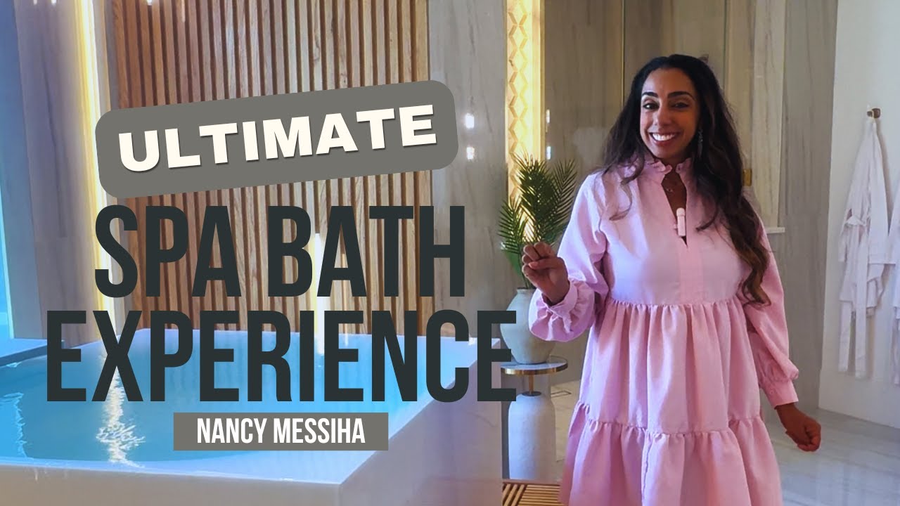 The ULTIMATE Spa Bath Experience | Fancy Fridays with Nancy Messiha