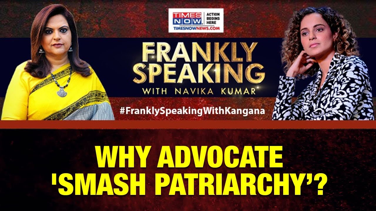 Kangana Ranaut on advocating 'Smash patriarchy' | Frankly Speaking