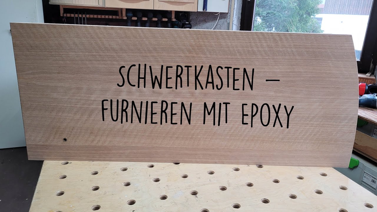 Schwertkasten - furnieren mit Epoxid Harz # Bootsbau Teil 9