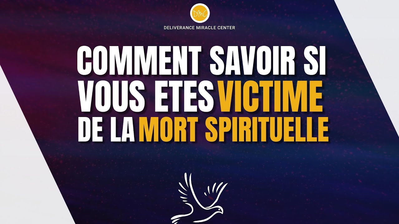 COMMENT SAVOIR SI VOUS &Ecirc;TES VICTIME DE LA MORT SPIRITUELLE