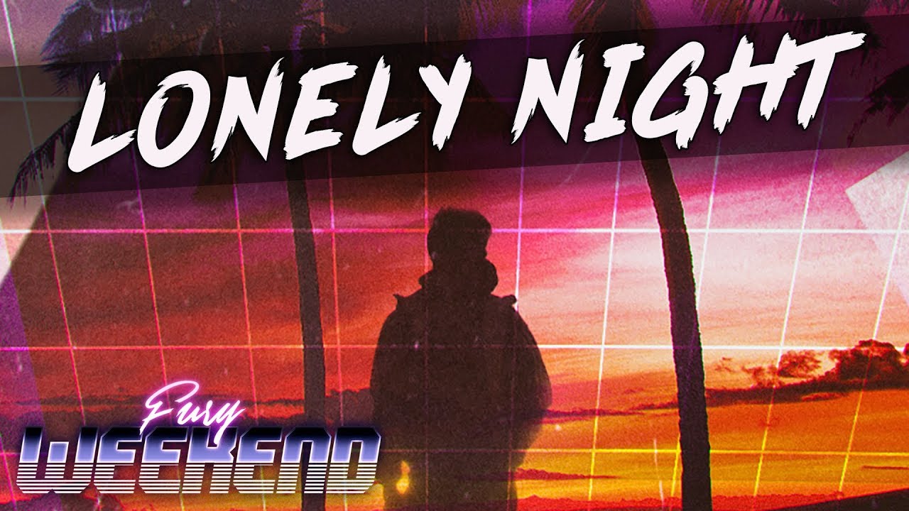 Fury Weekend - Lonely Night [FiXT Neon]