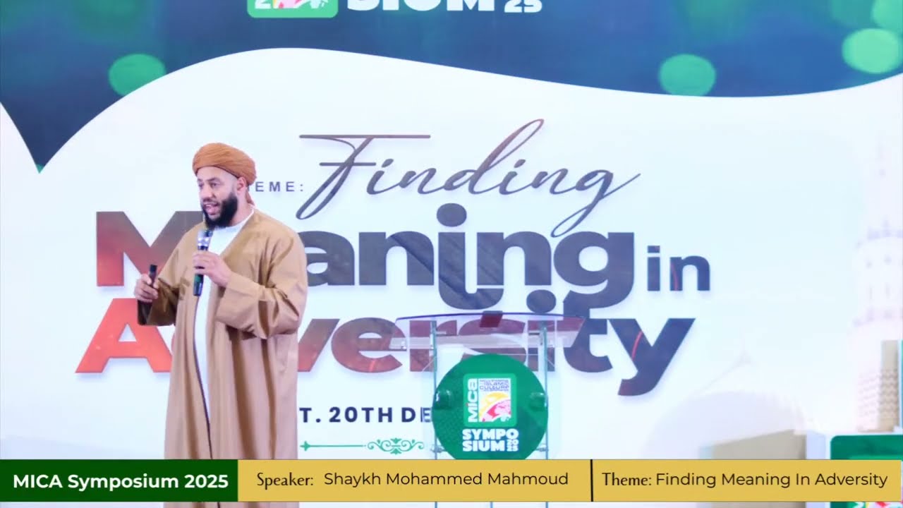 MICA SYMPOSIUM 2025 | FINDING MEANING IN ADVERSITY | SHEIKH MOHAMMED MAHMOUD