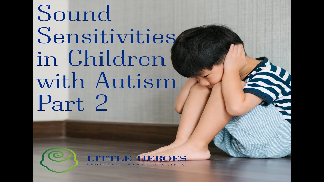 Autism and Sound Sensitivities: Part 2