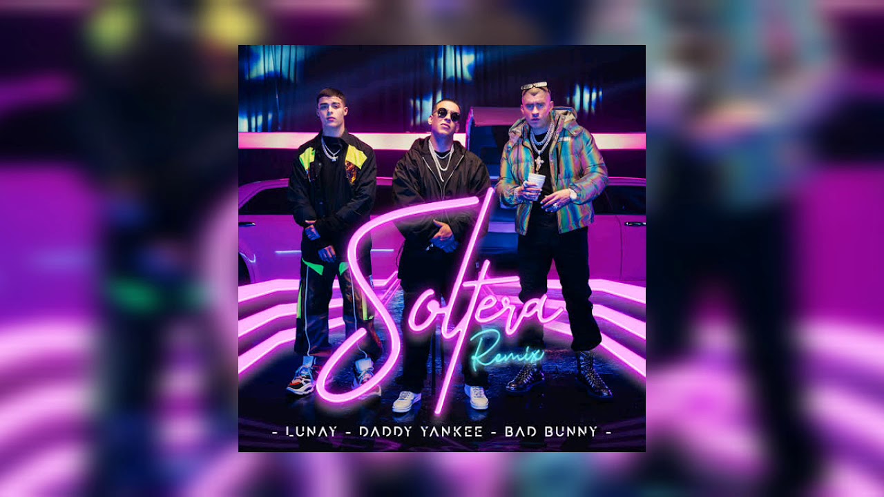 Lunay Daddy Yankee Bad Bunny - Soltera Remix Audio Oficial