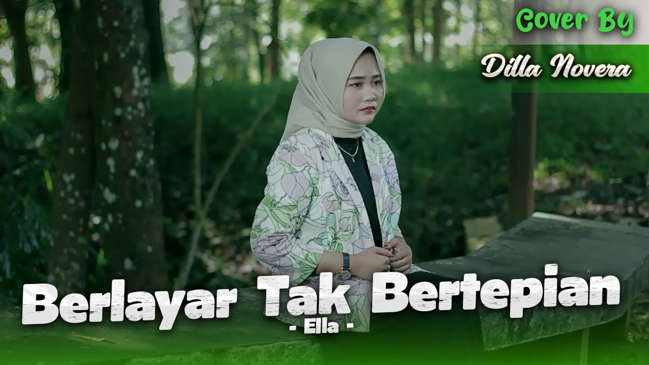 BERLAYAR TAK BERTEPIAN - ELLA | COVER BY DILLA NOVERA