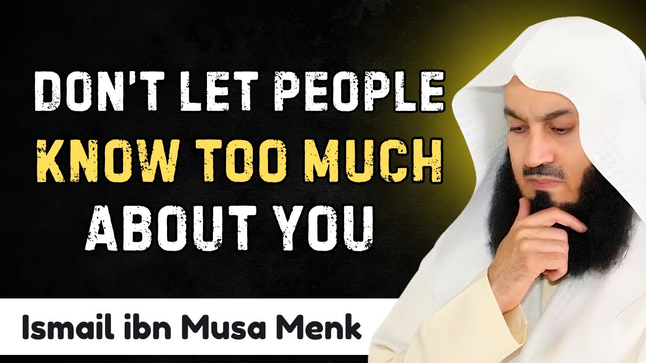 Don't Let People Know Too Much About You - Most Powerful Advice By Mufti Ismail Menk In #2025