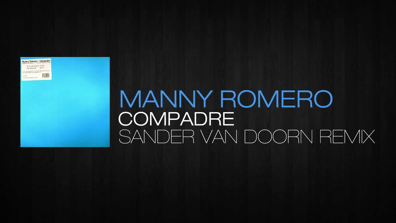 Manny Romero -  Compadre (Sander Van Doorn Remix)