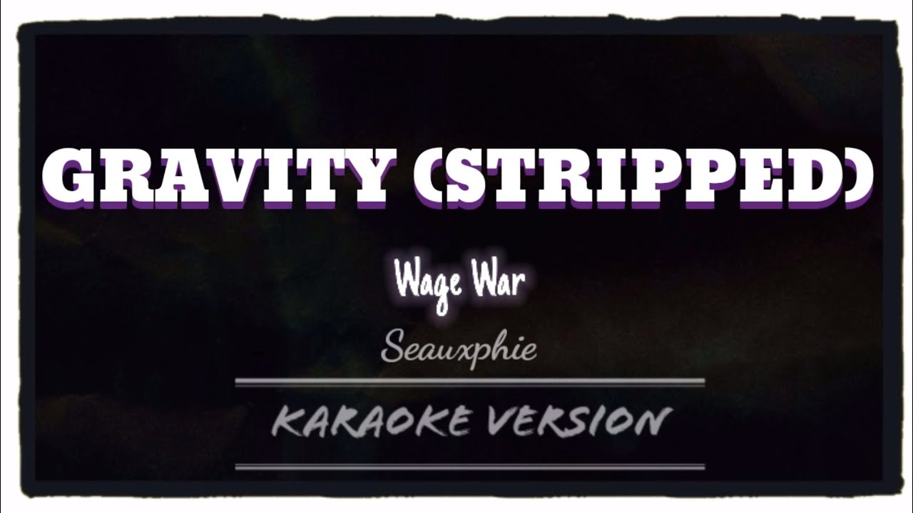 Wage War - Gravity (Stripped) (Karaoke Version)