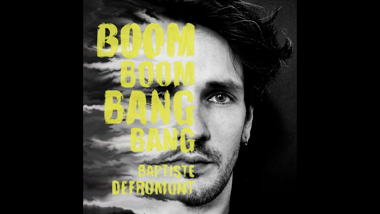 Baptiste Defromont - Boom boom  bang bang