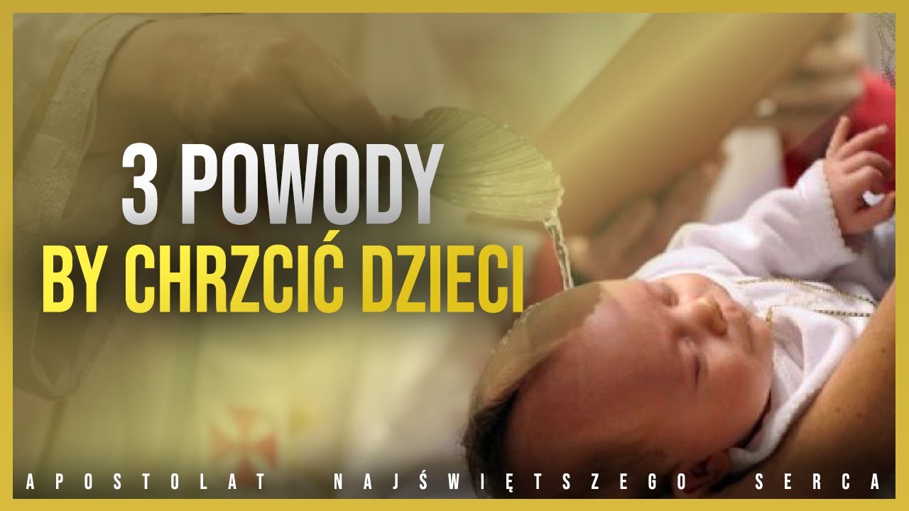 Po co chrzcić dziecko? 3 powody by chrzcić dzieci
