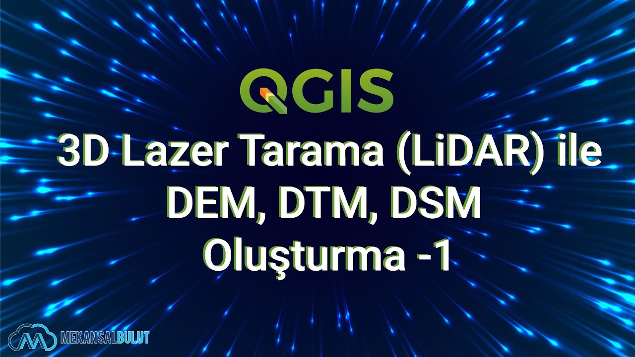 QGIS Webinar - Ders 22. 3D Lazer Tarama (LiDAR) ile DEM, DTM, DSM Oluşturma 1