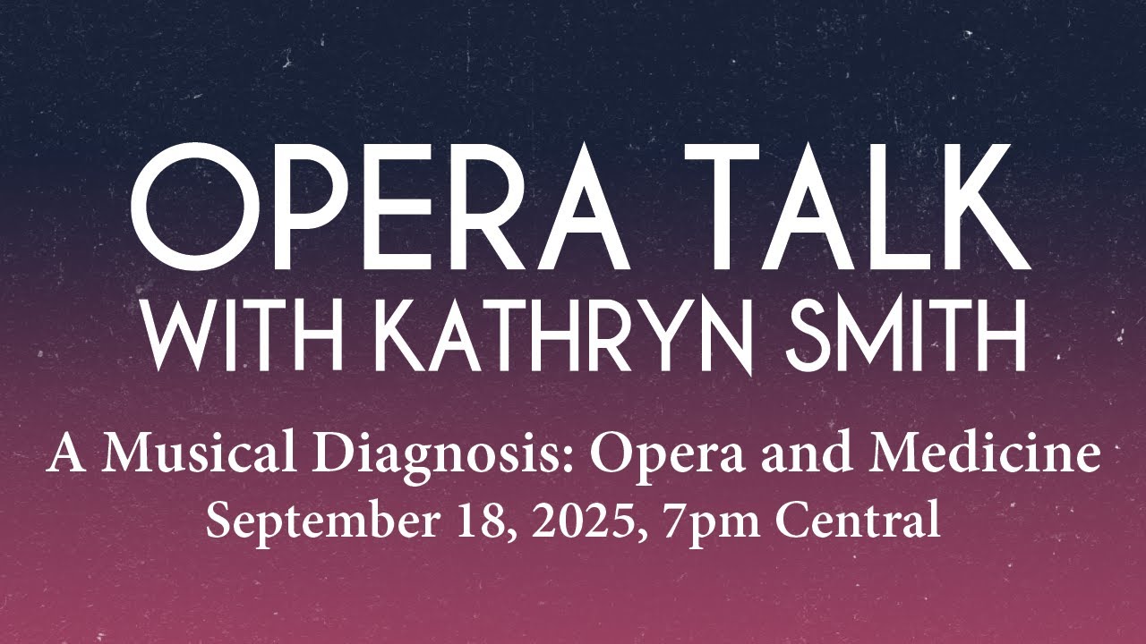 Opera Talk - A Musical Diagnosis: Opera and Medicine