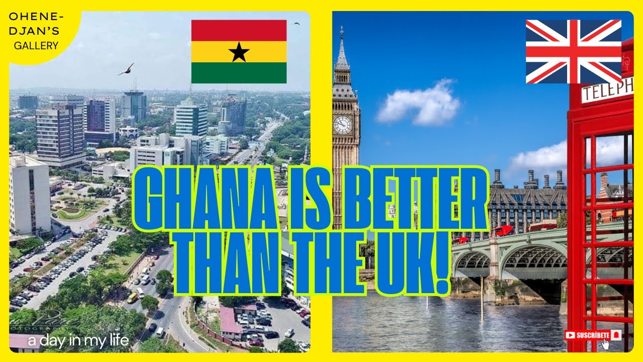 WHY GHANA IS BETTER THAN THE UK| THE GHANAIAN RENAISSANCE:WHY AFRICA IS LEADING THE WEST| MY OPINION