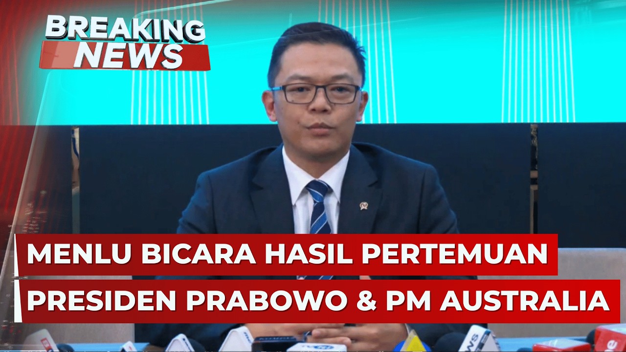 BREAKING NEWS - Menlu Bicara Hasil Pertemuan Presiden Prabowo dan PM Australia Anthony Albanese