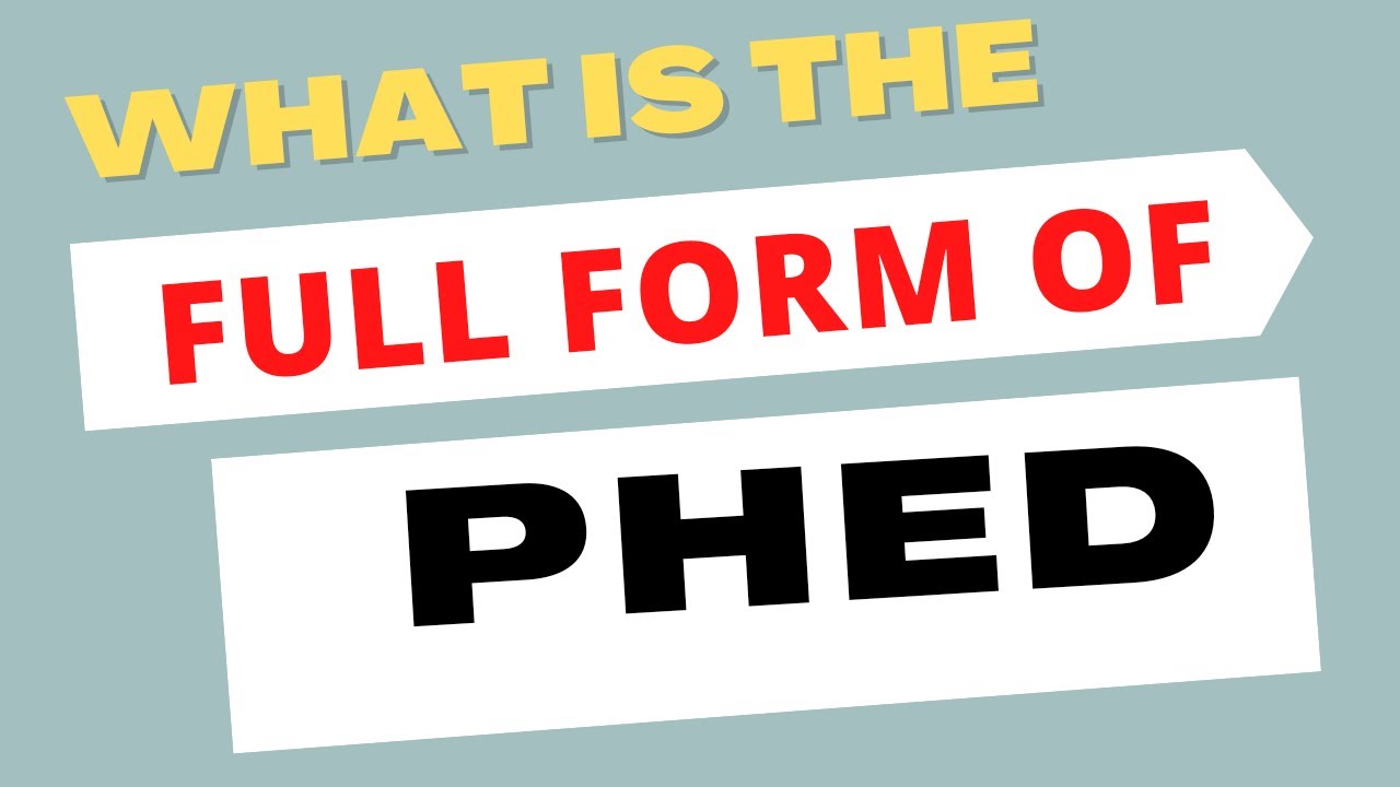 PHED FULL FORM PART (1038)