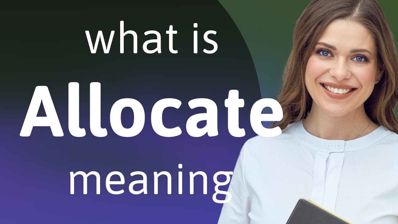 Allocate &bull; what is ALLOCATE meaning