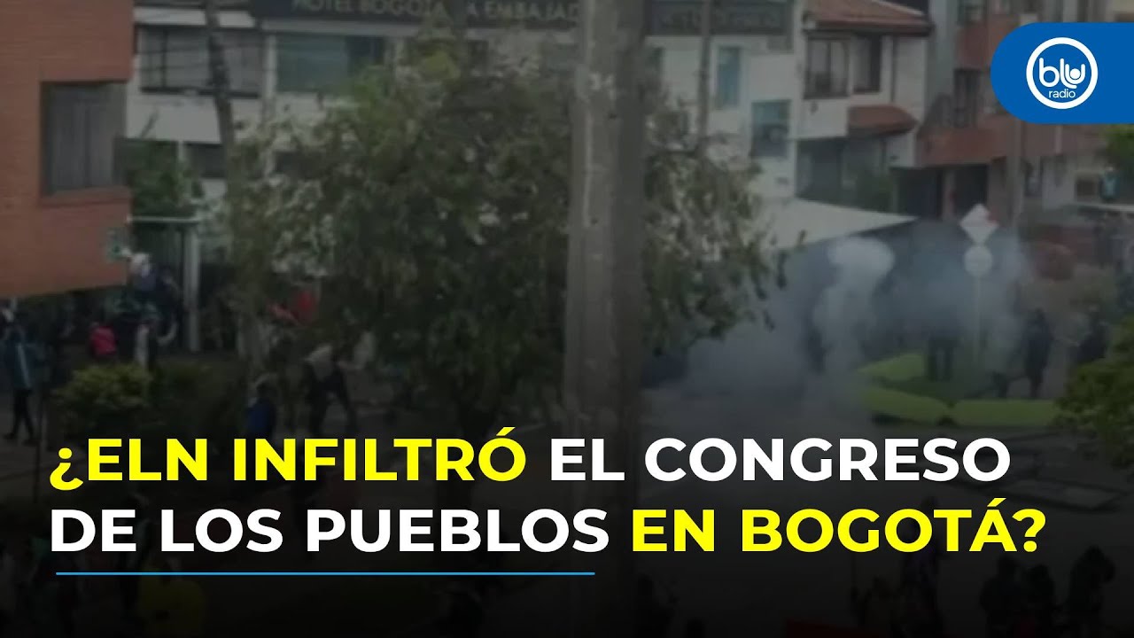 ¿Qué hay detrás del Congreso de los Pueblos? Violencia en Bogotá y presunta infiltración del ELN