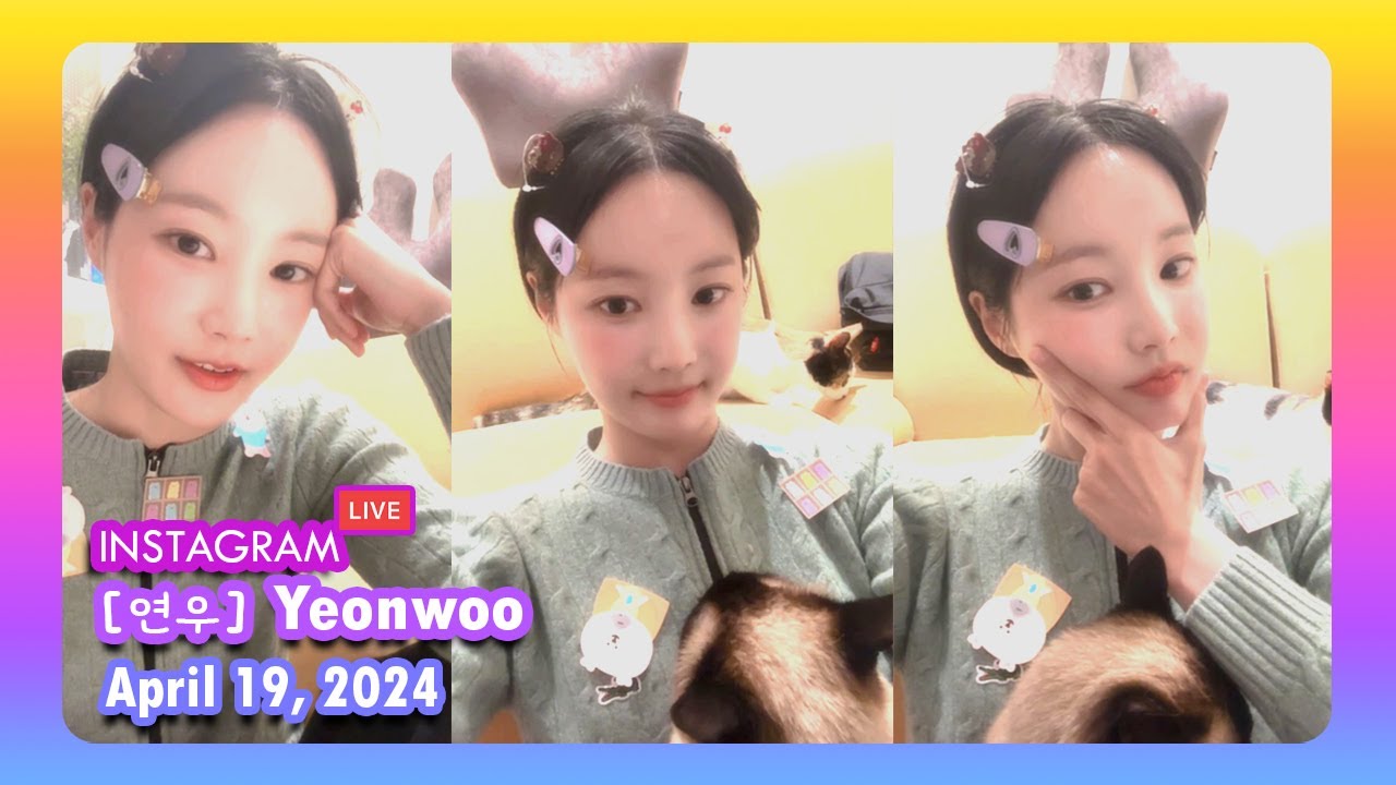 [ 연우 ] Yeonwoo Instagram Live - 20240419