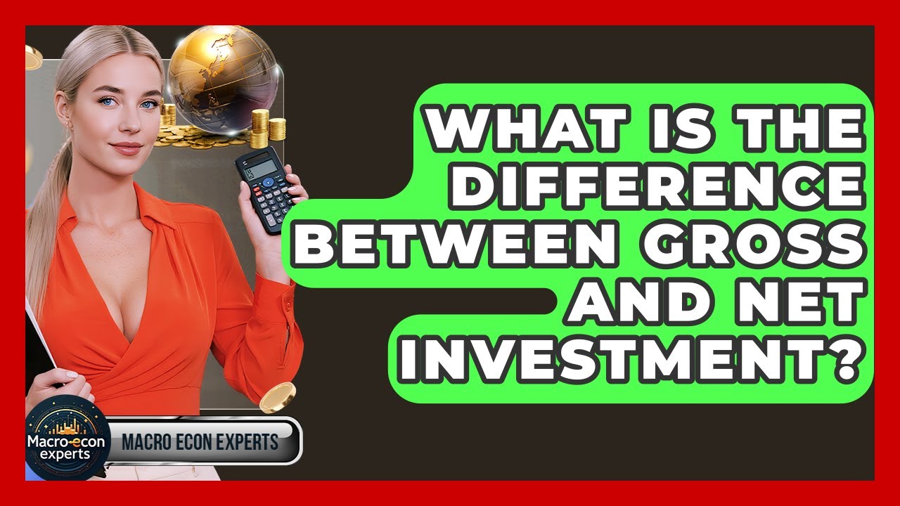 What Is The Difference Between Gross And Net Investment? - Macroecon Experts