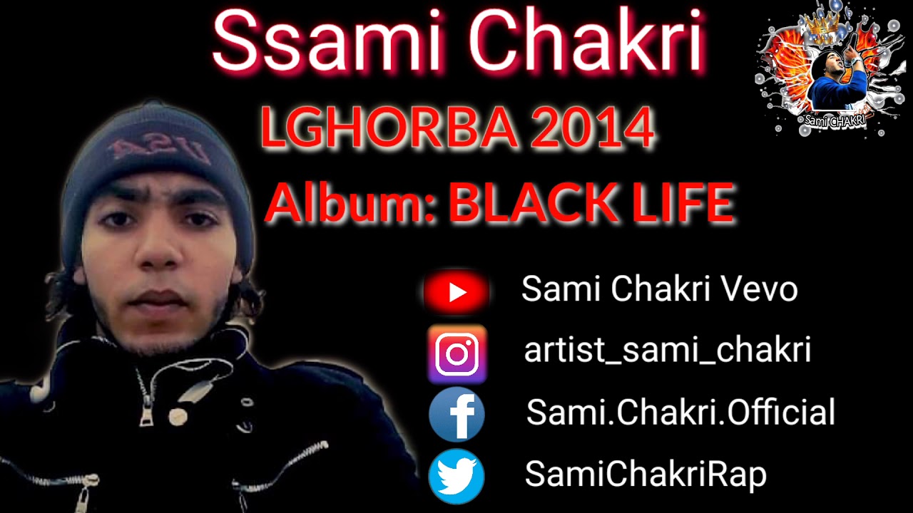 Ssami Chakri - LGHORBA 2014 (ALBUM BLACK LIFE)
