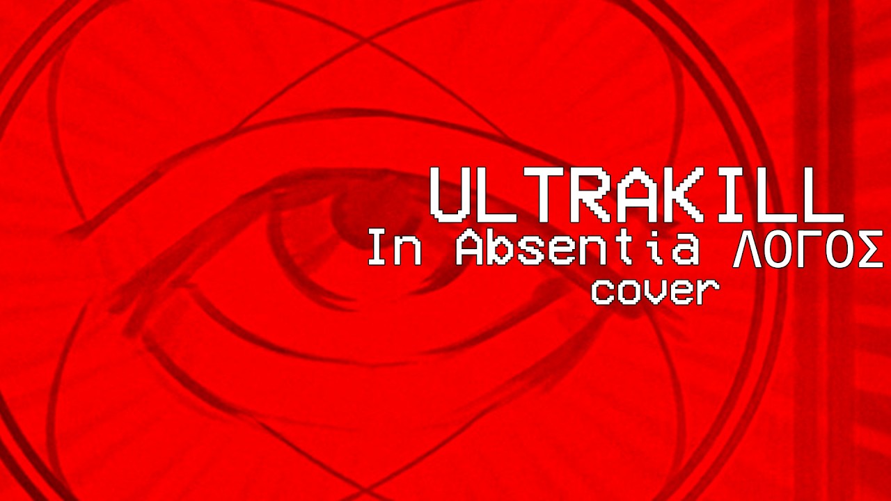 ULTRAKILL - In Absentia &Lambda;&Omicron;&Gamma;&Omicron;&Sigma; | Cover