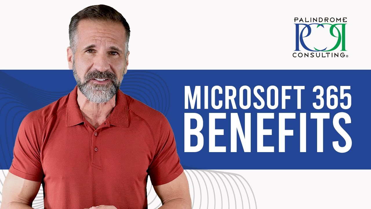 Benefits of Microsoft 365 | Palindrome Consulting, Inc | Why Your Company Should Switch to MS 365 |