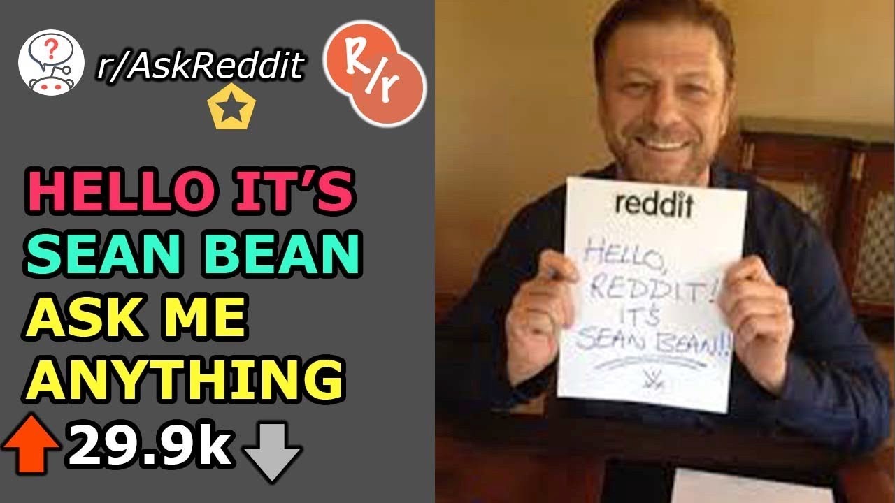Hello It's Sean Bean-Reddit Ask Me Anything(r/AskReddit Top Posts |r/AMA)