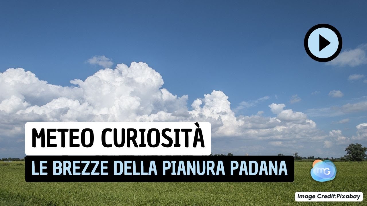 Meteo Curiosità: le brezze della Pianura Padana