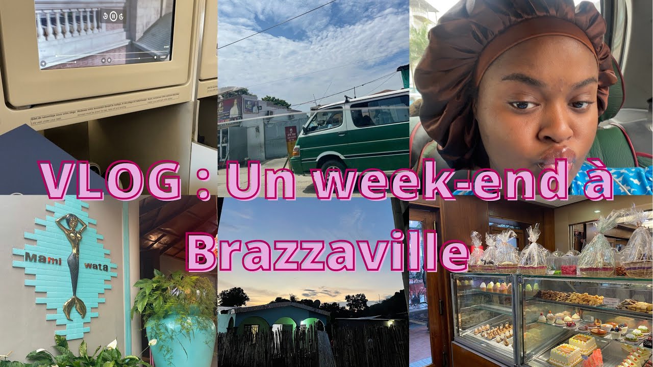 VLOG : UN WEEK-END À BRAZZAVILLE