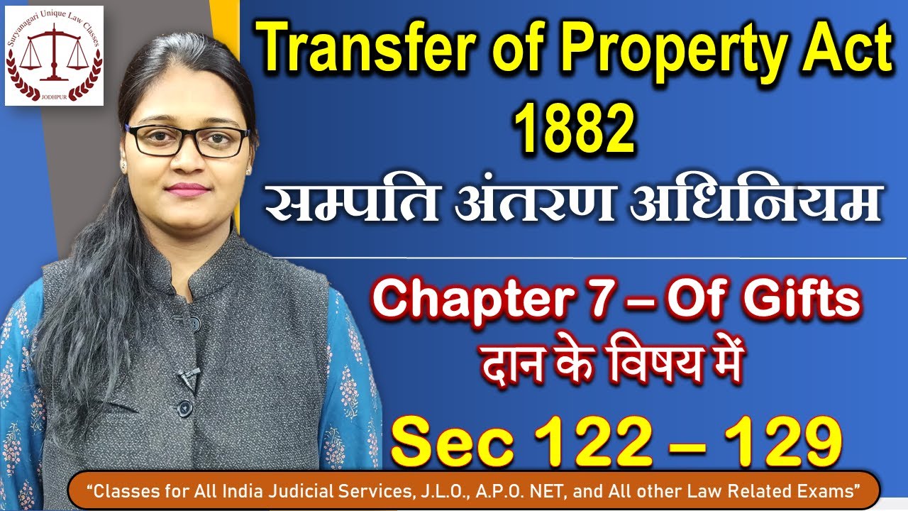 Transfer of Property Act, Chapter 7, of Gift, Section 122-129, For RJS, ADJ & other State Judiciary