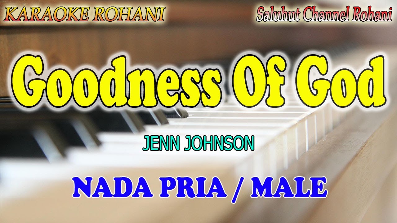 GOODNESS OF GOD ll KARAOKE ROHANI ll JENN JOHNSON ll NADA PRIA ll MALE KEY E=DO