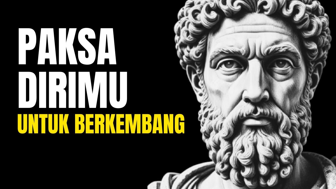 Paksa Dirimu untuk Berkembang: Cara Mengubah Hidupmu Setiap Hari | 12 Pelajaran Stoikisme