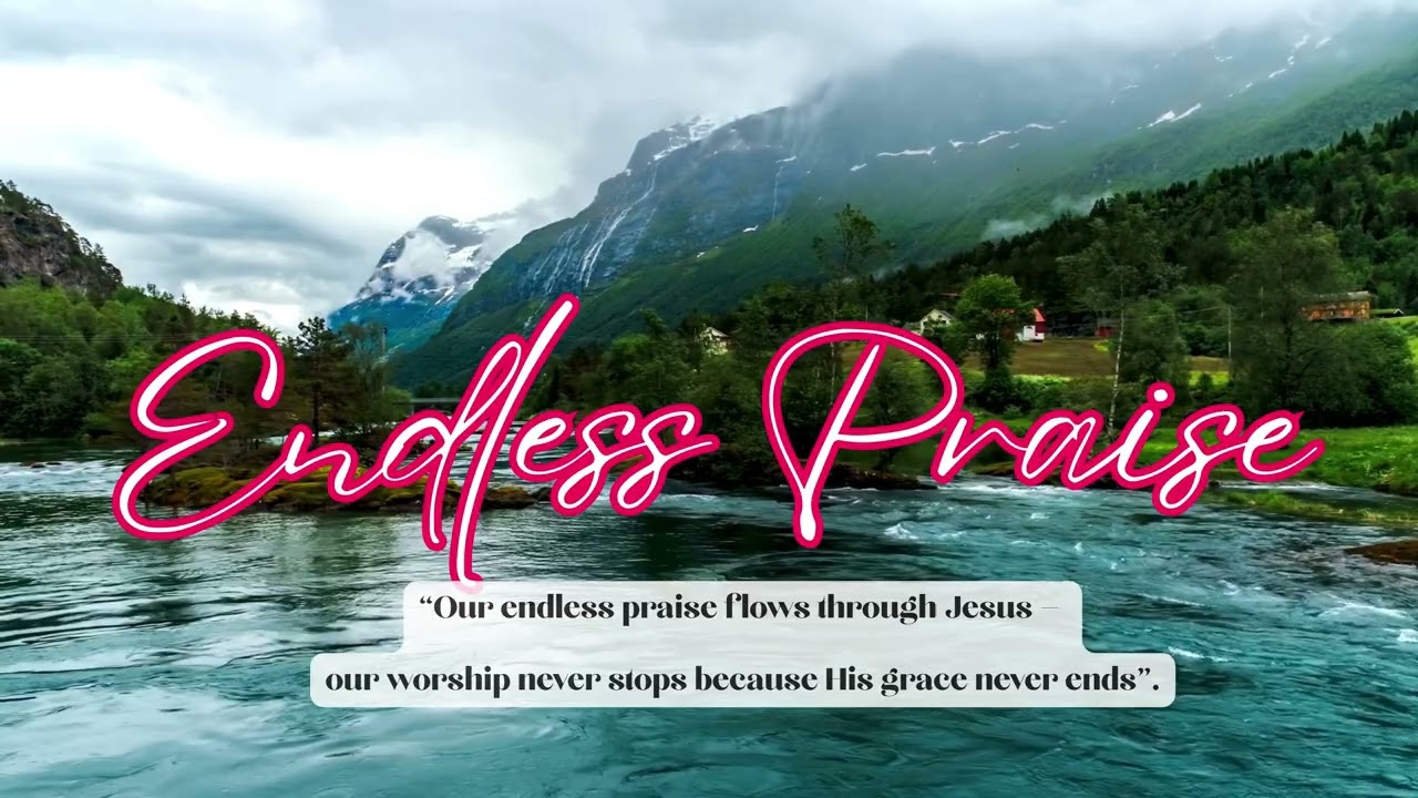 “Endless Praise”