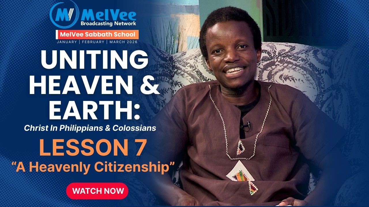 MelVee Sabbath School Lesson 07 || A HEAVENLY CITIZENSHIP - Q1 2026