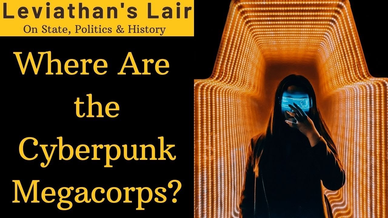 Where Are the Cyberpunk Megacorporations? Why Big Companies Do Not Want Power
