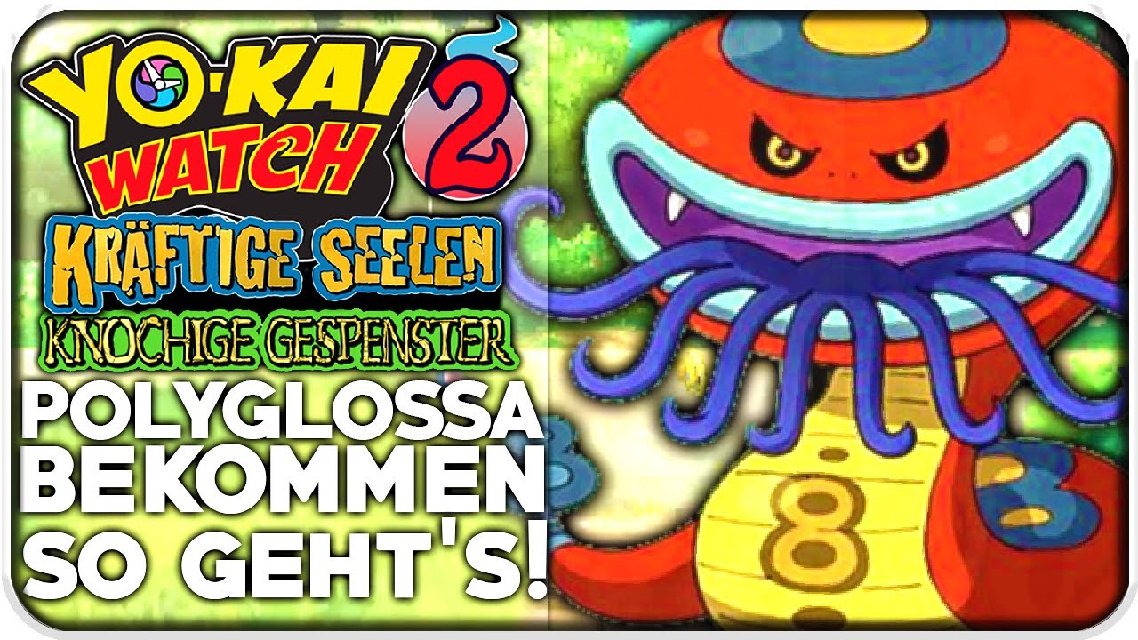 LETZTER LEGEND&Auml;RA POLYGLOSSA bekommen! So geht's! | Yo-Kai Watch 2