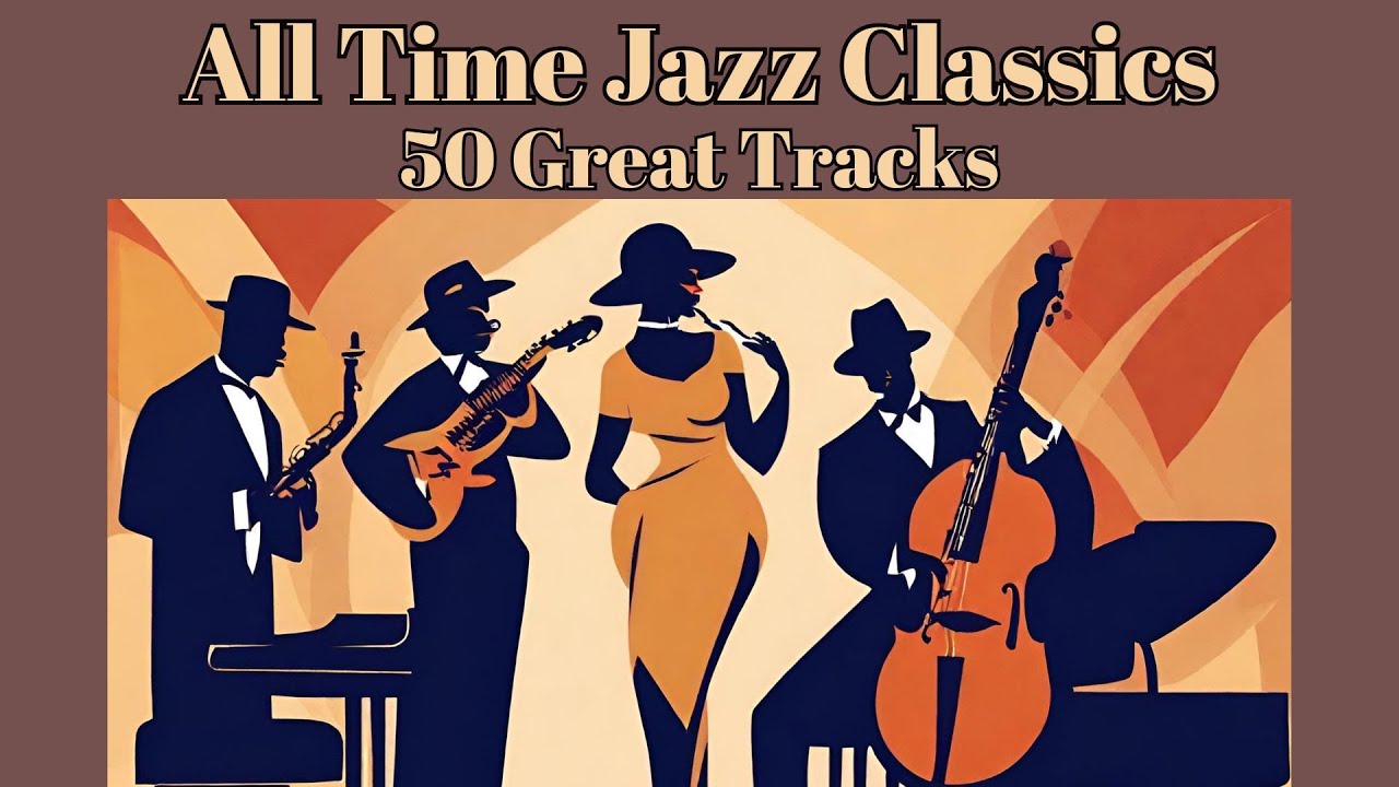 All time Jazz Classics [Classic Jazz, Smooth Jazz, Vintage Jazz]